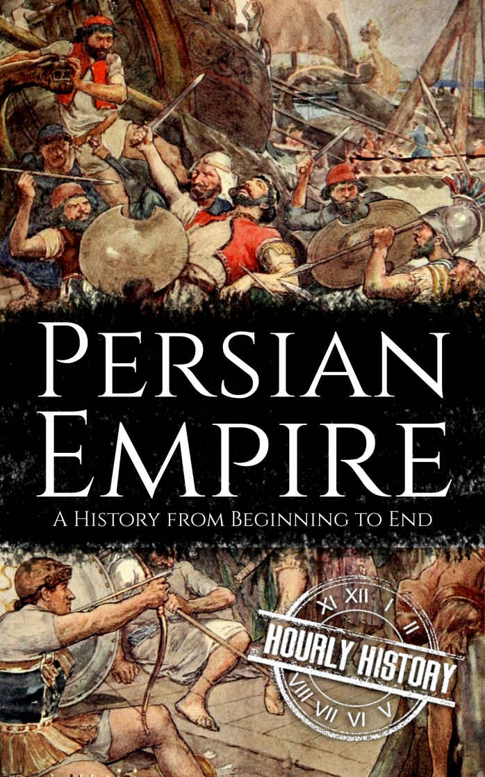 Persian Empire: A History from Beginning to End