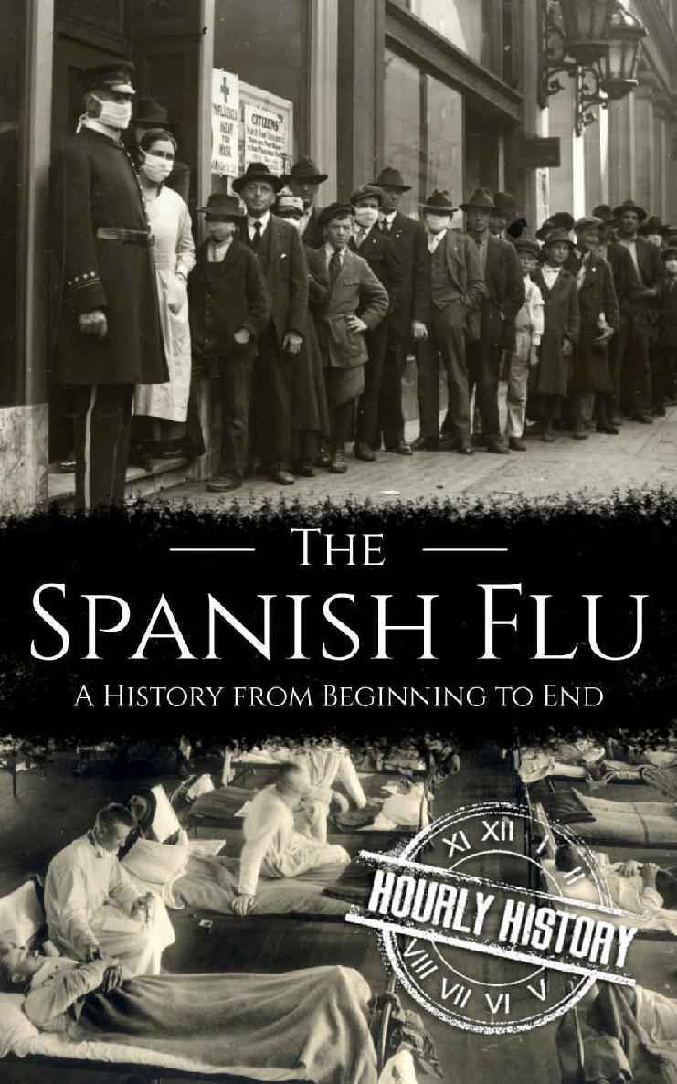 The Spanish Flu: A History from Beginning to End (Pandemic History)
