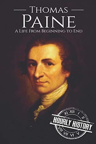 Thomas Paine: A Life From Beginning to End
