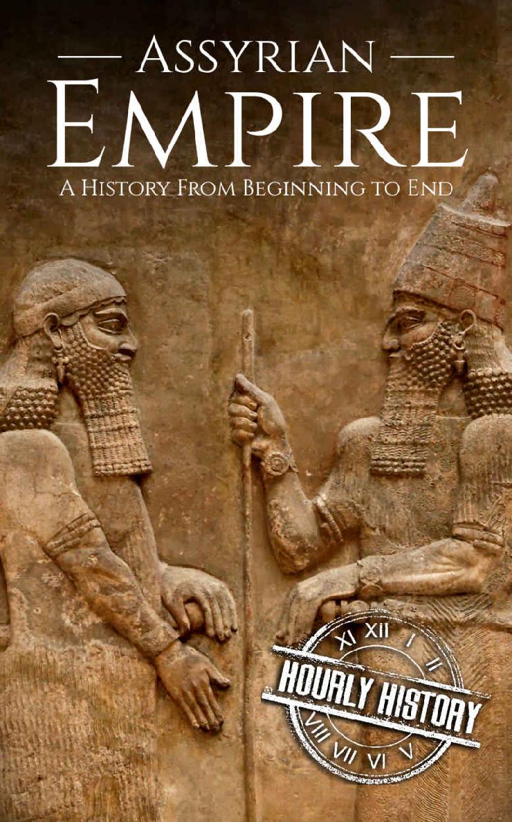 Assyrian Empire: A History from Beginning to End (Mesopotamia History)