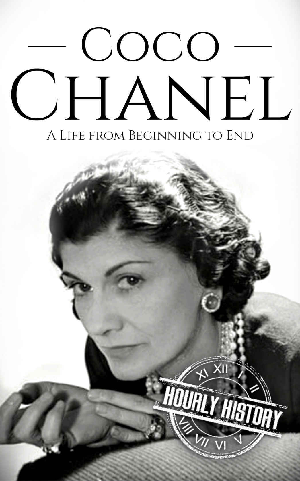 Coco Chanel: A Life from Beginning to End