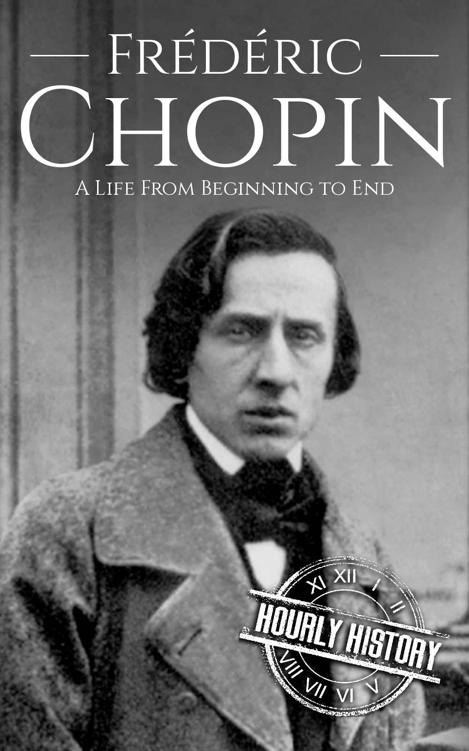 Frédéric Chopin: A Life from Beginning to End (Composer Biographies Book 3)