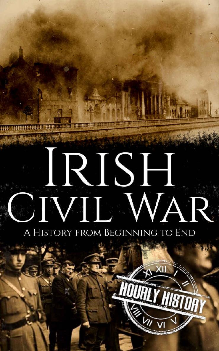 Irish Civil War: A History from Beginning to End (Irish History Book 5)