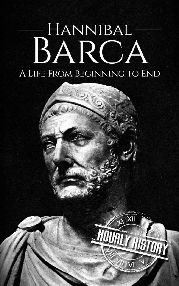 Hannibal Barca: A Life From Beginning to End (Military Biographies Book 4)