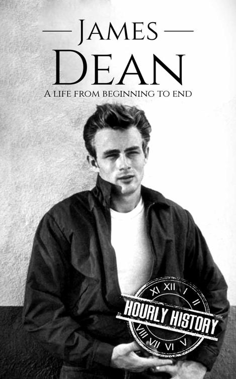James Dean: A Life From Beginning to End (Biographies of Actors)