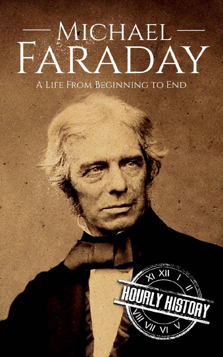 Michael Faraday: A Life From Beginning to End (Biographies of Inventors)
