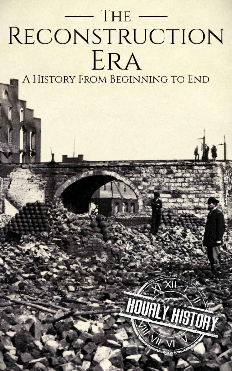 Reconstruction Era: A History from Beginning to End (American Civil War)