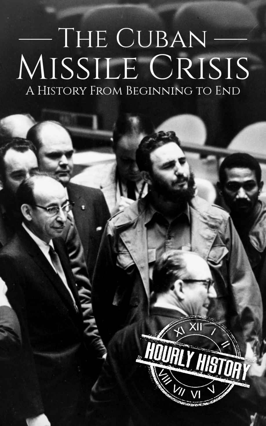 The Cuban Missile Crisis: A History From Beginning to End