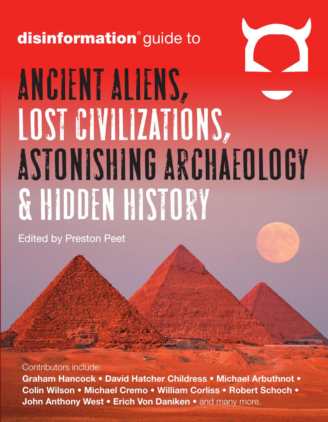 Disinformation Guide to Ancient Aliens, Lost Civilizations, Astonishing Archaeology and Hidden History