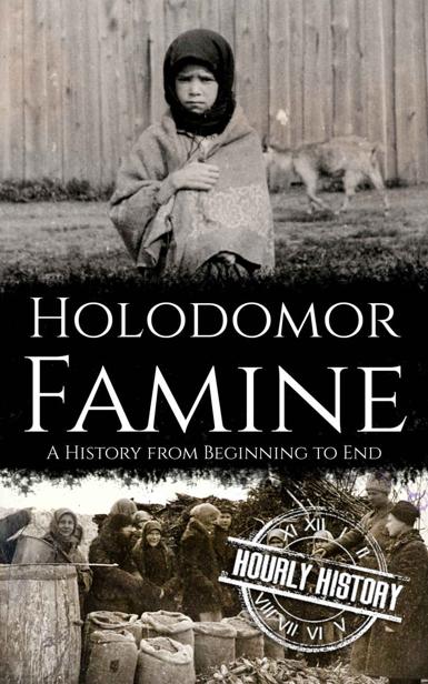 Holodomor Famine: A History from Beginning to End