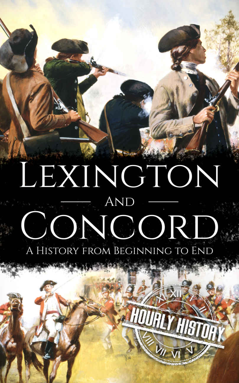 Battles of Lexington and Concord: A History from Beginning to End (American Revolution Book 2)