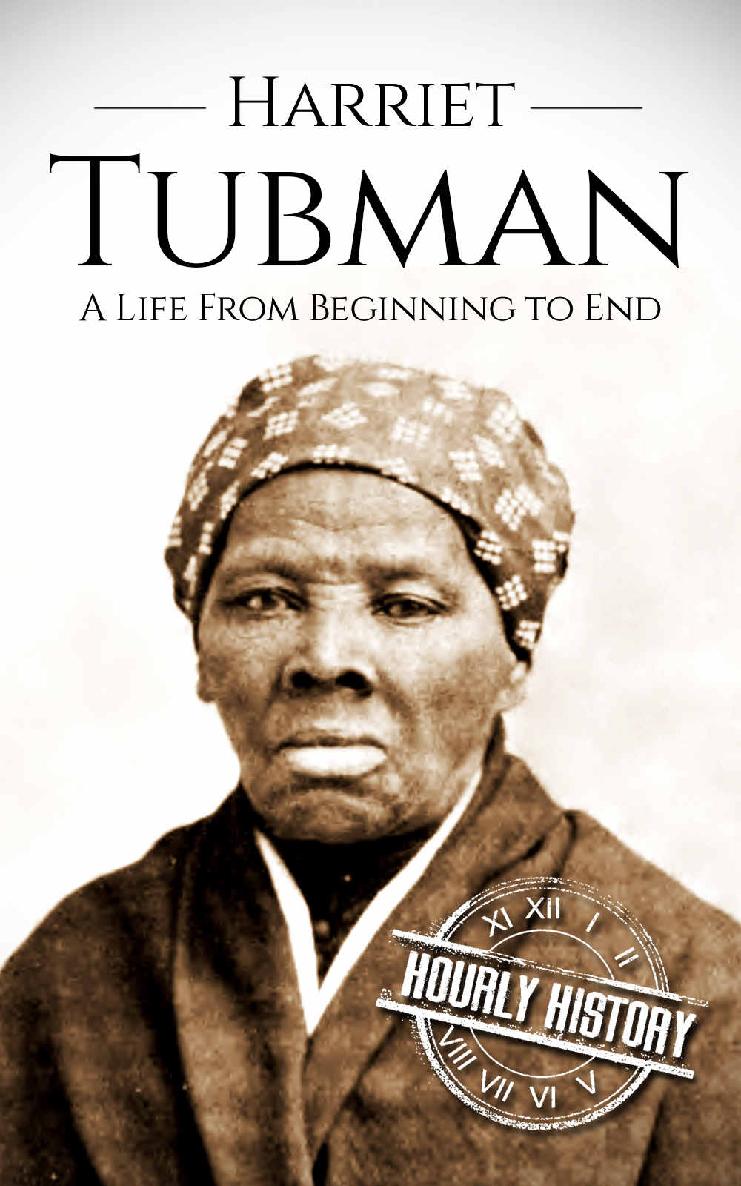 Harriet Tubman: A Life From Beginning to End (American Civil War)