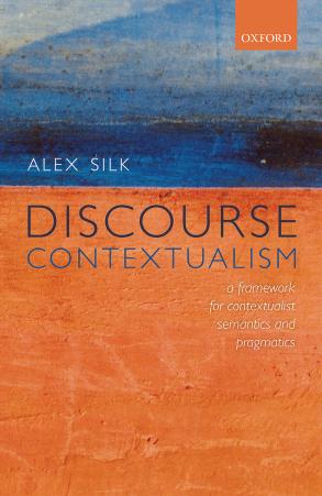 Discourse Contextualism: A Framework for Contextualist Semantics and Pragmatics