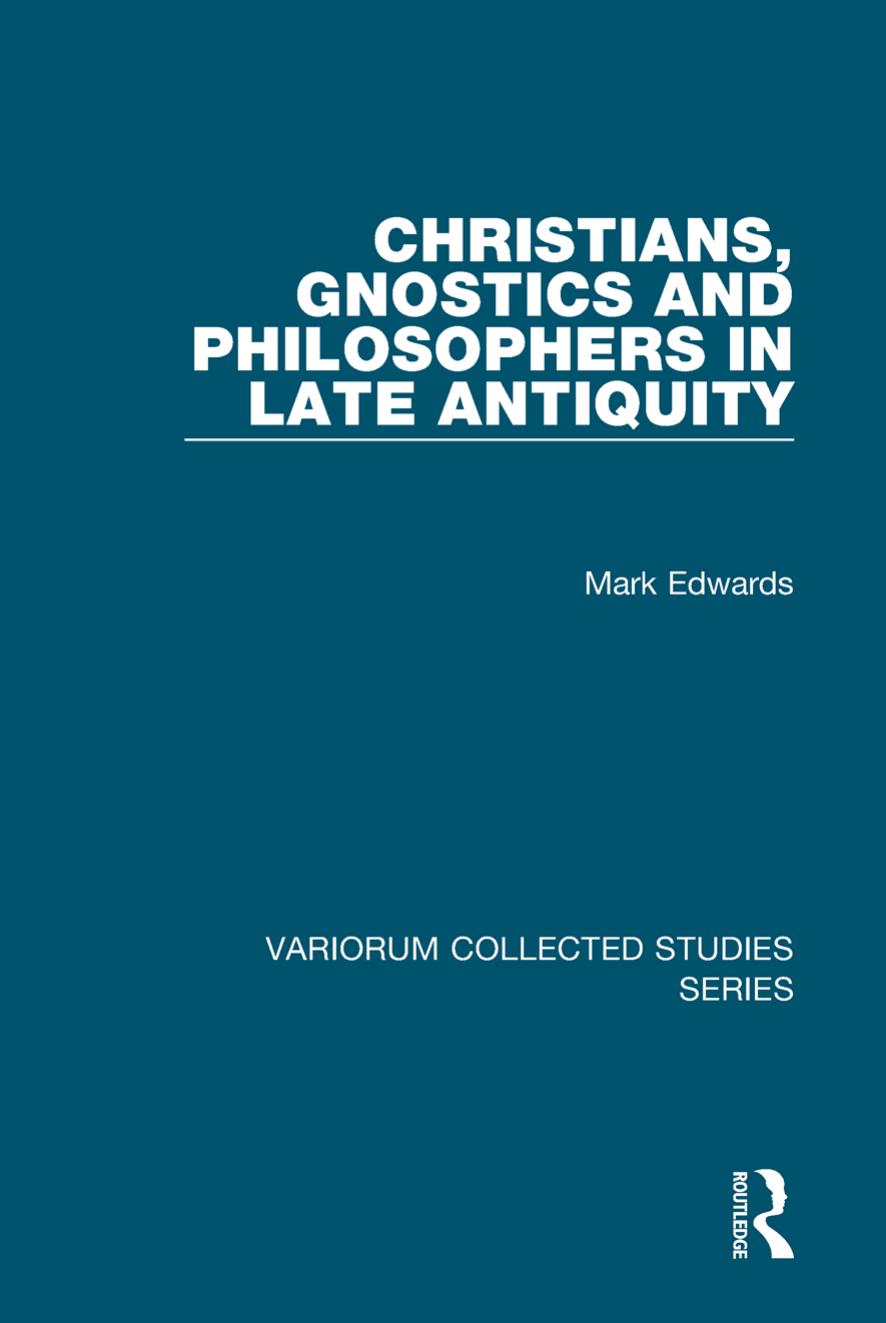 Christians, Gnostics and Philosophers in Late Antiquity