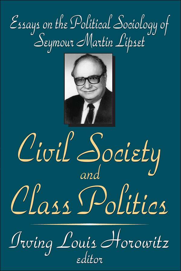 Civil Society and Class Politics: Essays on the Political Sociology of Seymour Martin Lipset