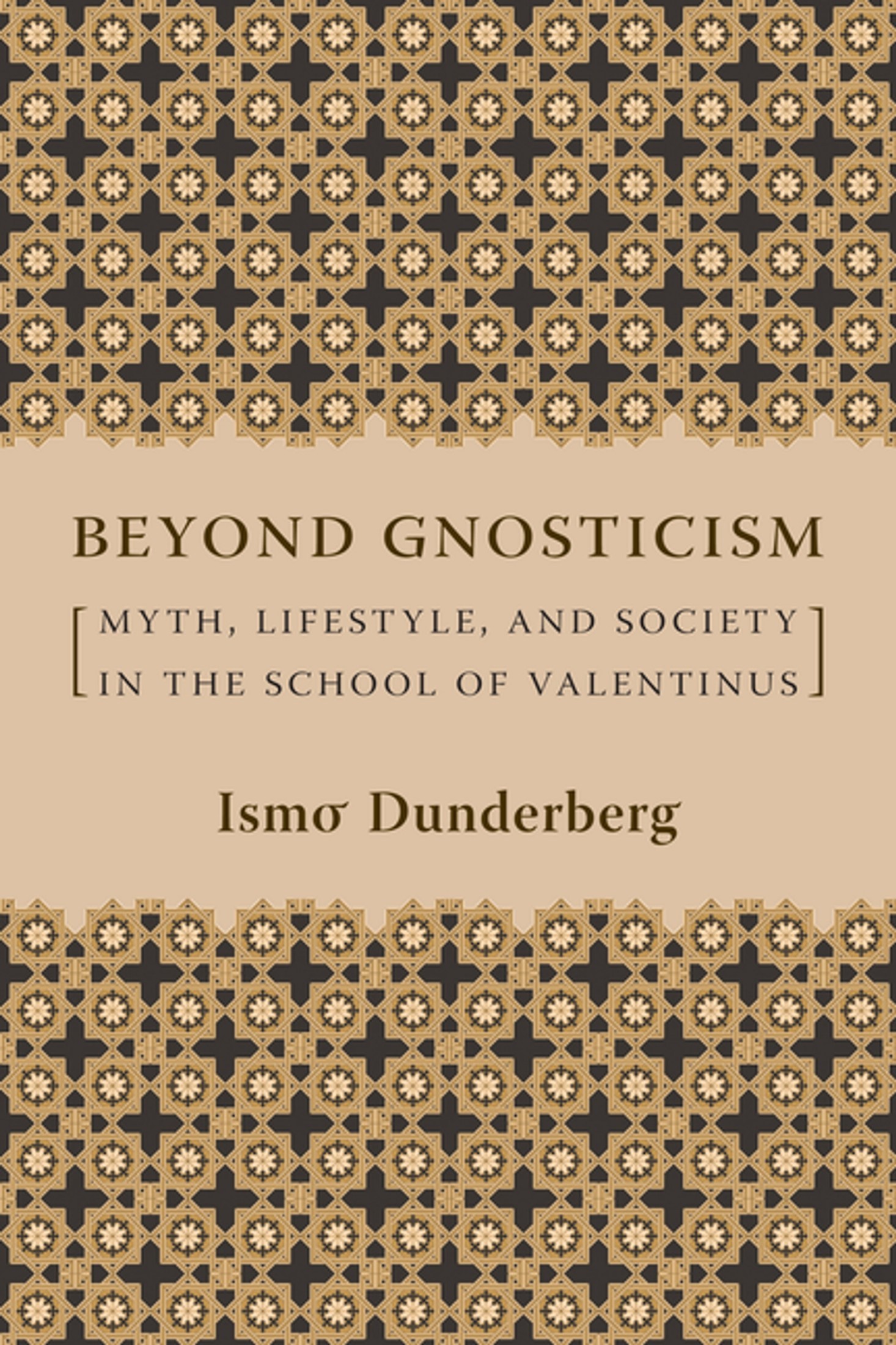 Beyond Gnosticism: Myth, Lifestyle, and Society in the School of Valentinus