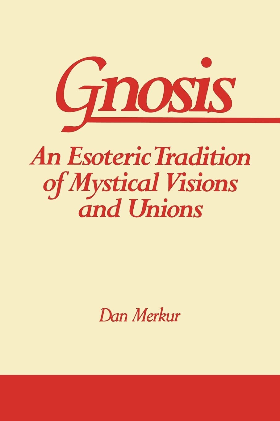Gnosis: An Esoteric Tradition of Mystical Visions and Unions