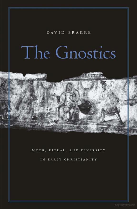 The Gnostics - Myth, Ritual, and Diversity in Early Christianity