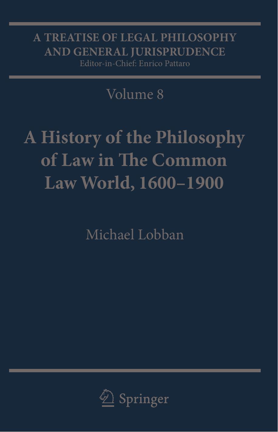 A Treatise of Legal Philosophy and General Jurisprudence: Volume 7: The Jurists’ Philosophy of Law From Rome to the Seventeenth Century, Volume 8: A History of the Philosophy of Law in the Common Law World, 1600–1900