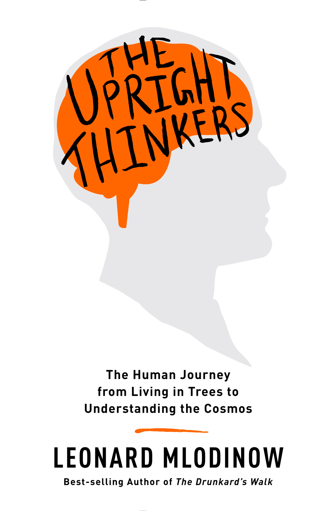 The Upright Thinkers: The Human Journey From Living in Trees to Understanding the Cosmos