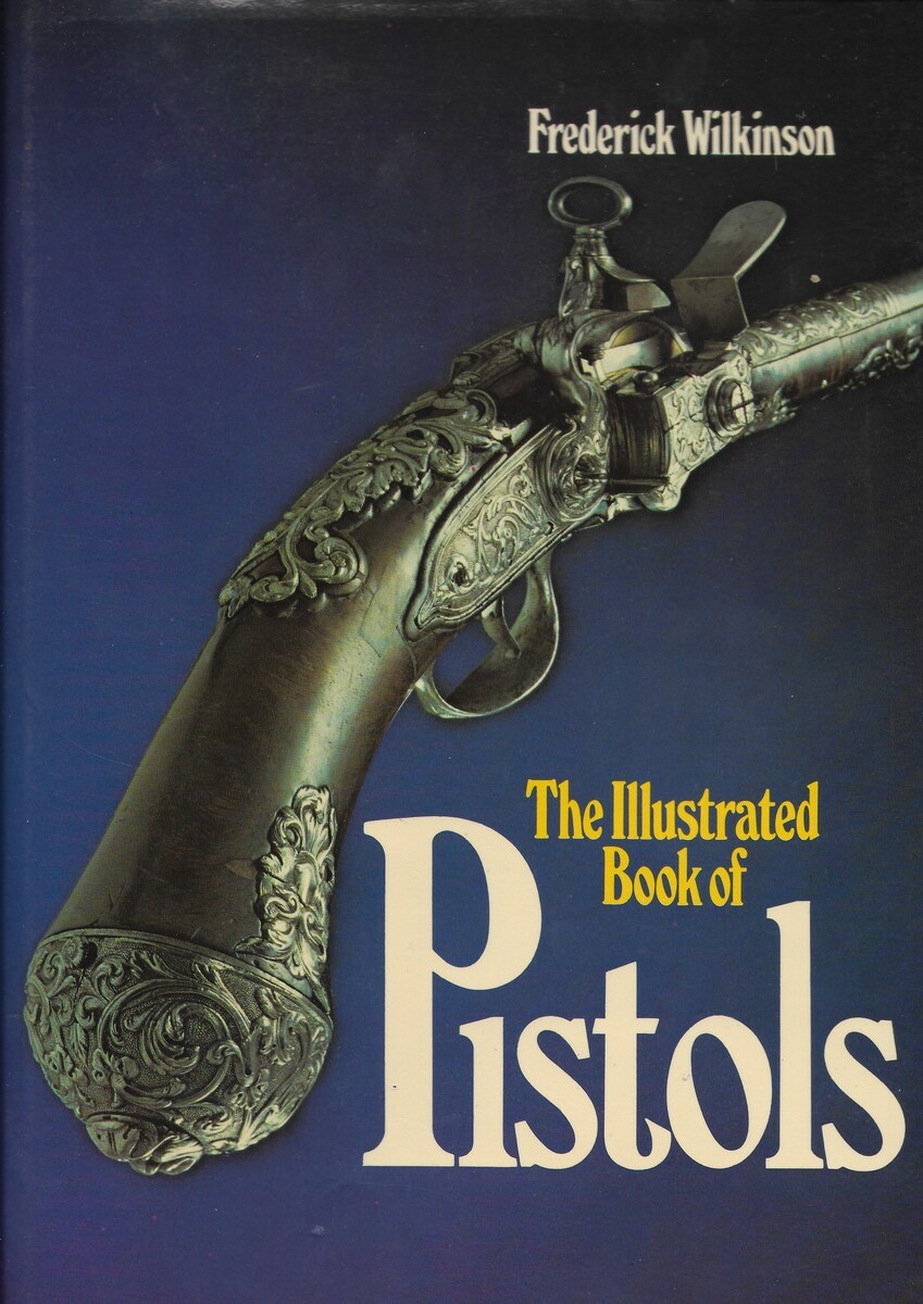 The Illustrated Book of Pistols