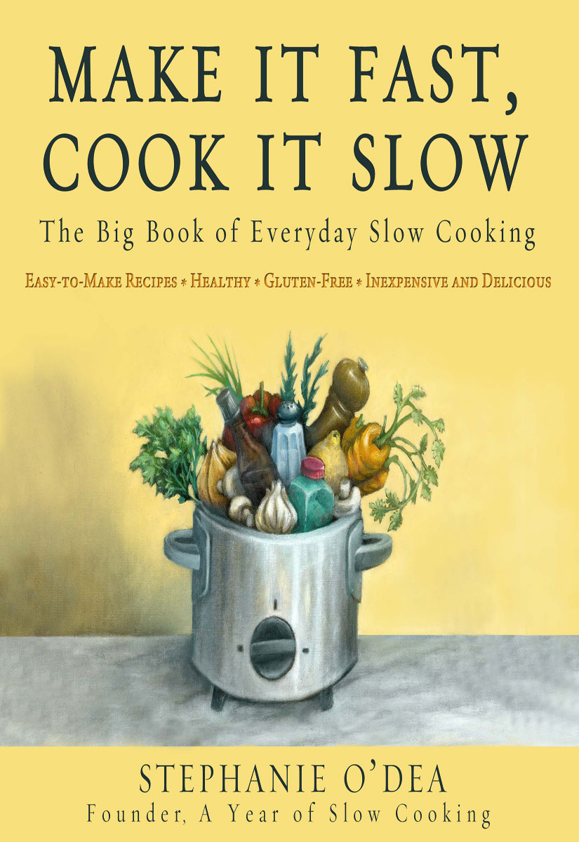 More Make It Fast, Cook It Slow: 200 Brand New Recipes for Slow Cooker Meals on a Budget