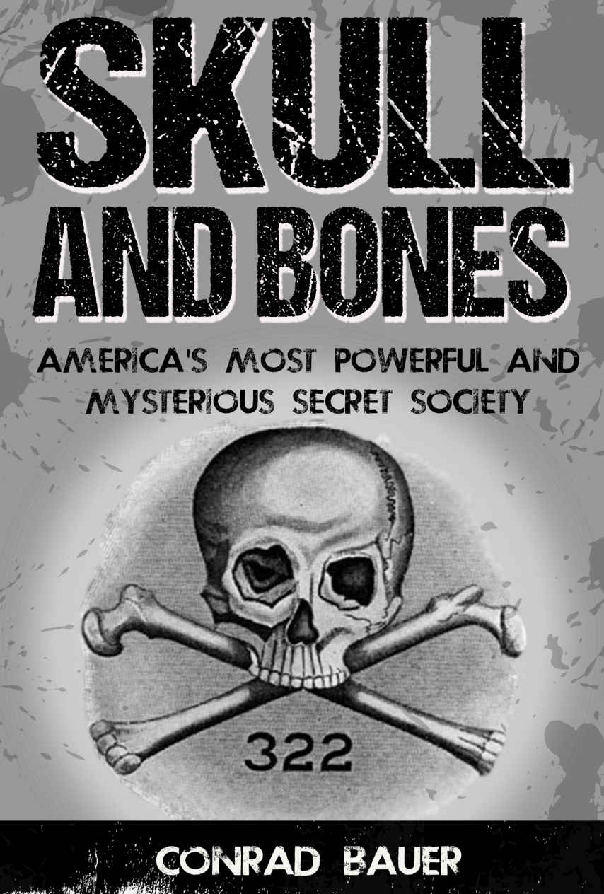Skull and Bones: America's Most Powerful and Mysterious Secret Society