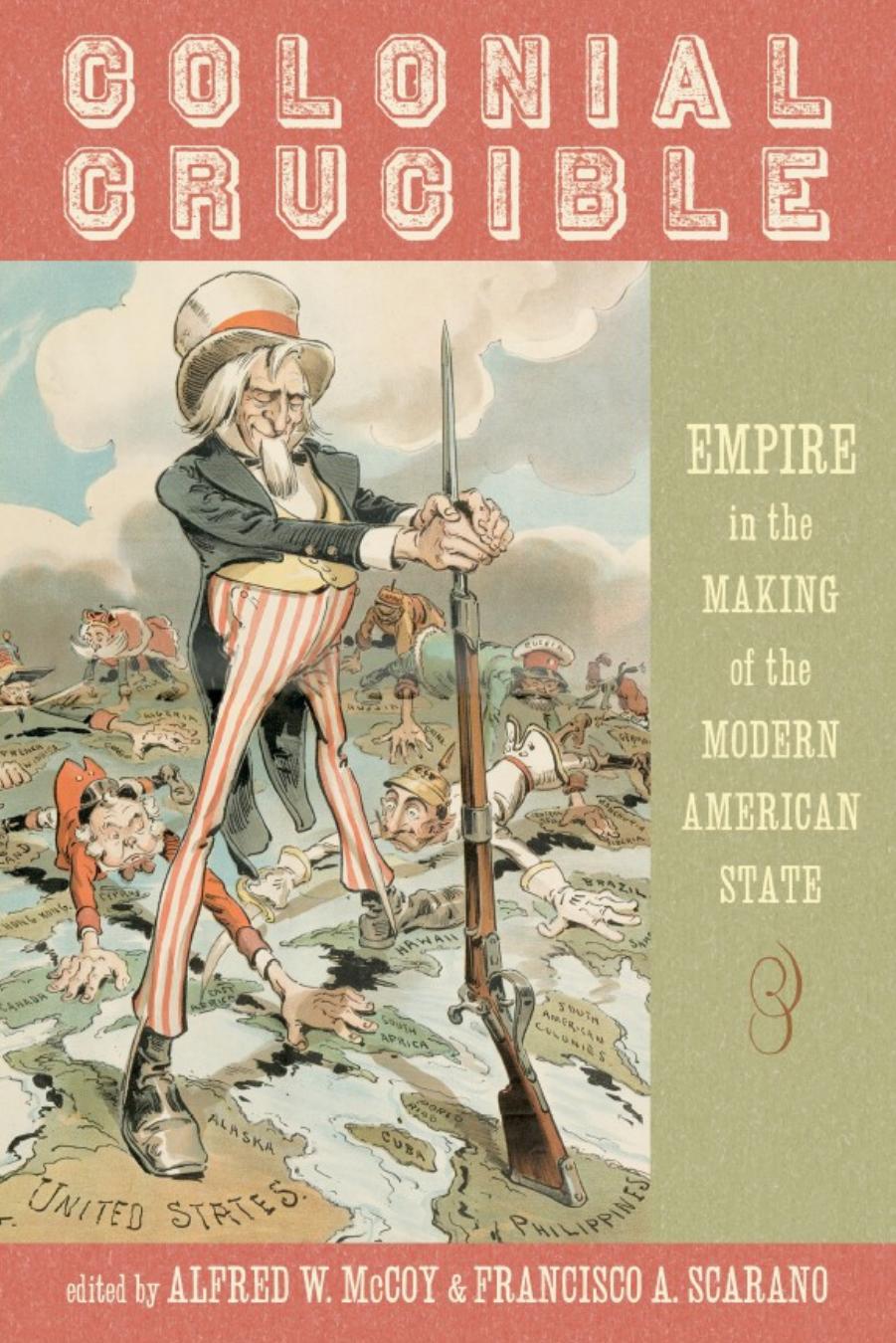 Colonial Crucible: Empire in the Making of the Modern American State