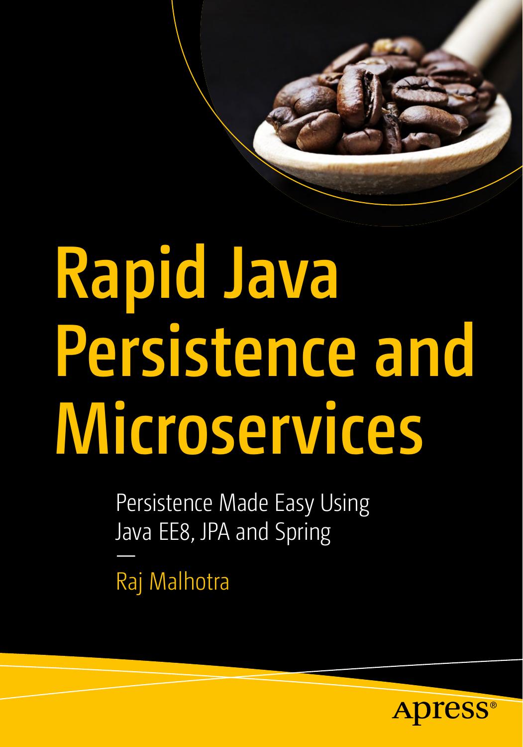 Rapid Java Persistence and Microservices: Persistence Made Easy Using Java EE8, JPA and Spring