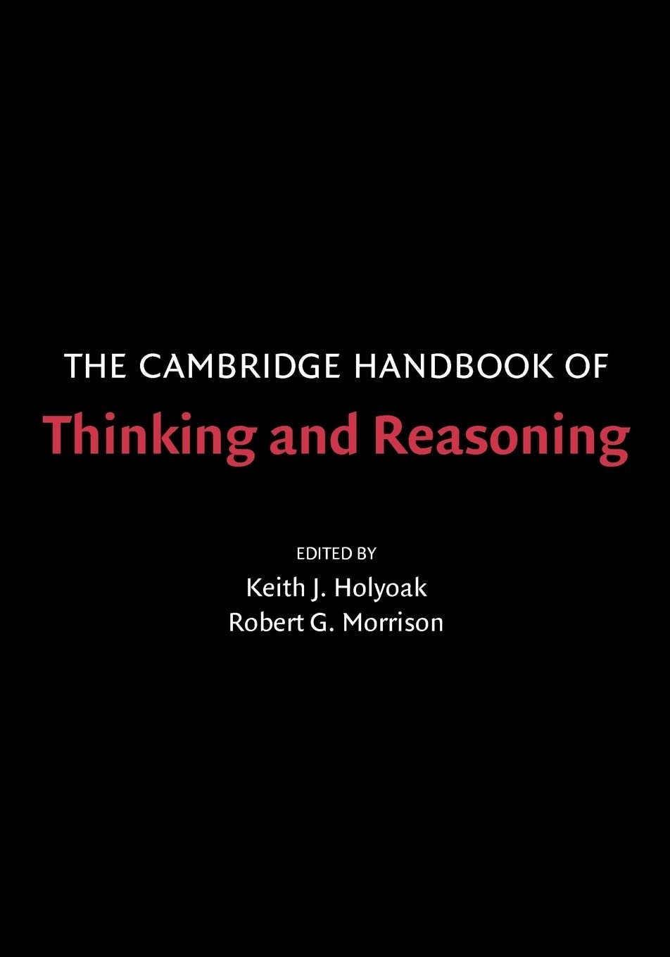 The Cambridge Handbook of Thinking and Reasoning