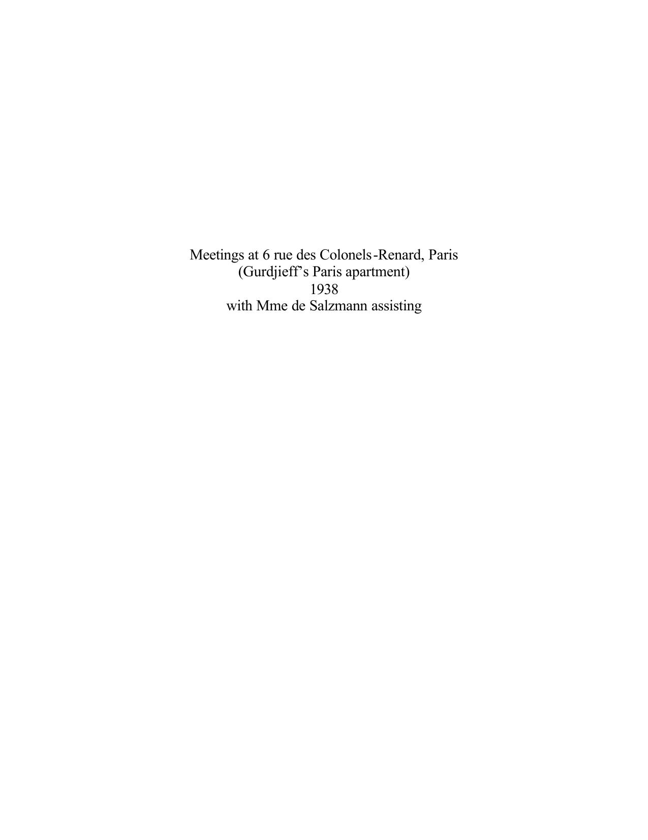 Meetings at 6 rue des Colonels-Renard, Paris (Gurdjieff’s Paris apartment) 1938 with Mme de Salzmann assisting