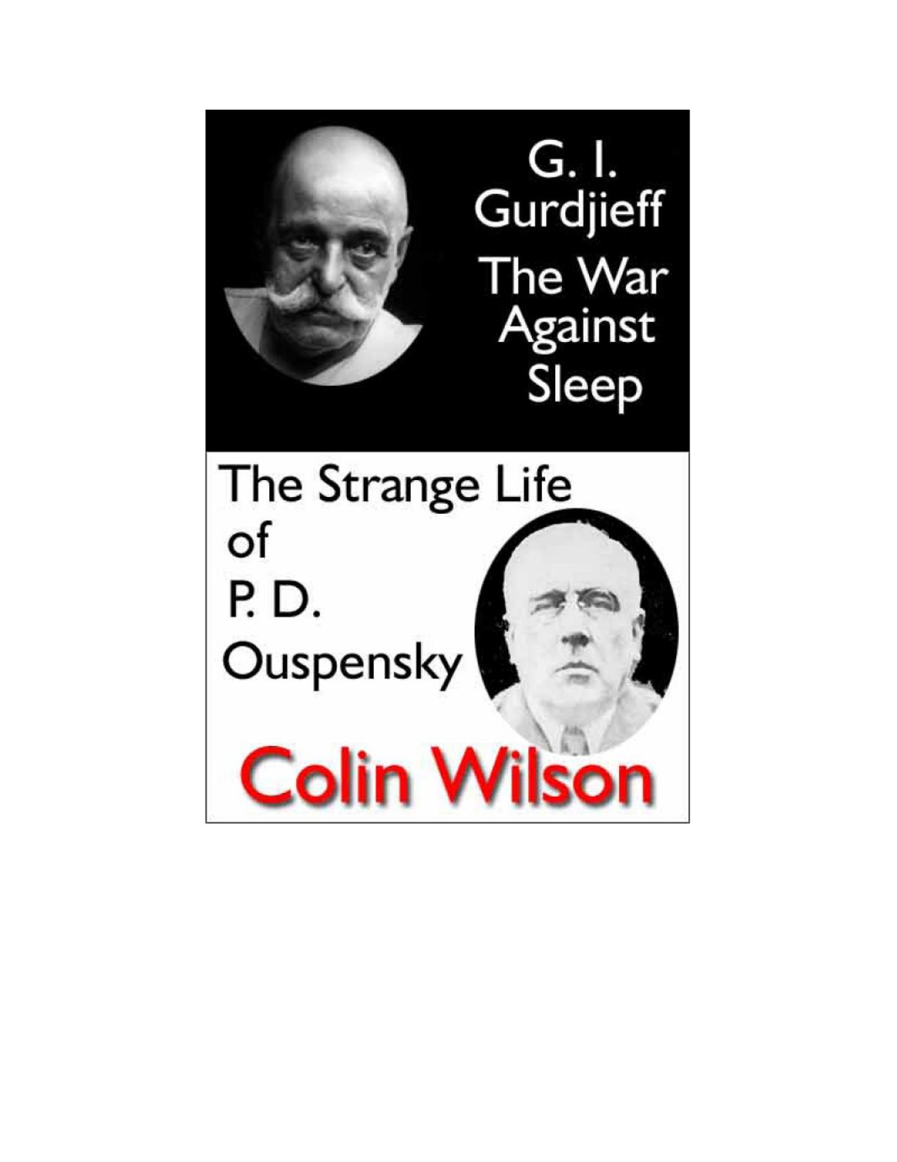 Georges Ivanovich Gurdjieff - The War Against Sleep - The Strange Lif of P. D. Ouspensky