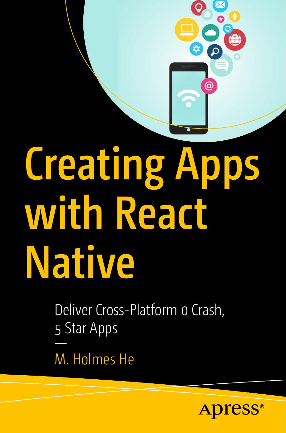 Creating Apps with React Native Deliver Cross-Platform 0 Crash, 5 Star Apps