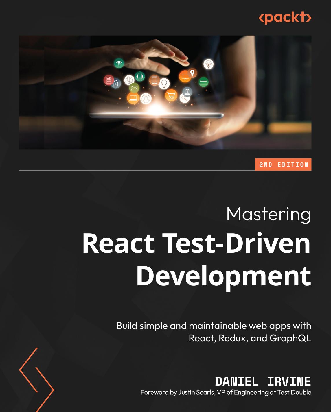 Mastering React Test-Driven Development: Build Simple and Maintainable Web Apps With React, Redux, and GraphQL