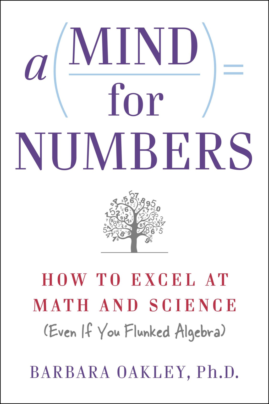 A Mind for Numbers: How to Excel at Math and Science (Even if You Flunked Algebra)