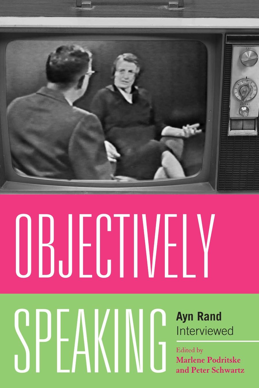 Objectively Speaking: Ayn Rand Interviewed