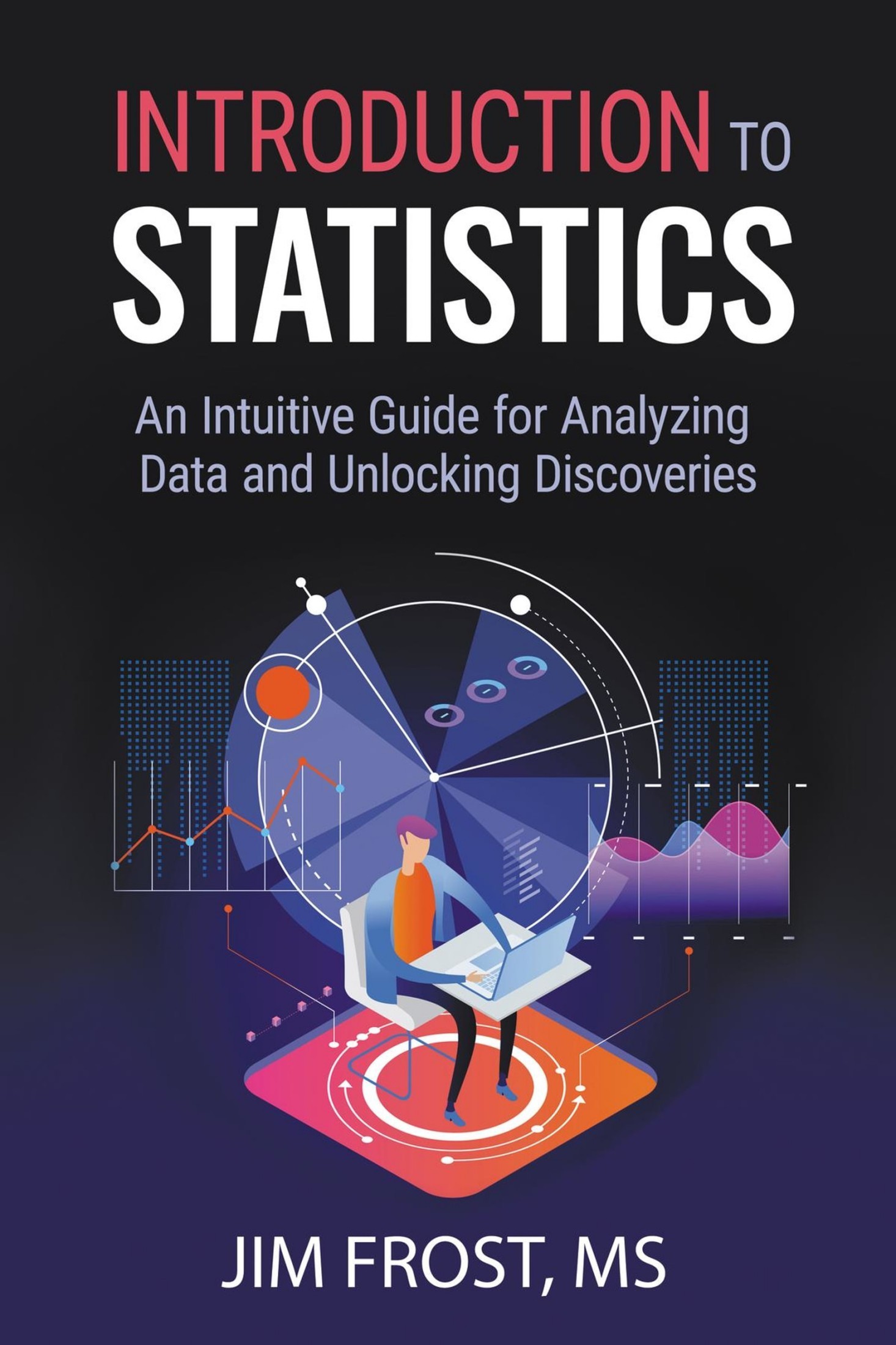 Introduction to Statistics: An Intuitive Guide for Analyzing Data and Unlocking Discoveries