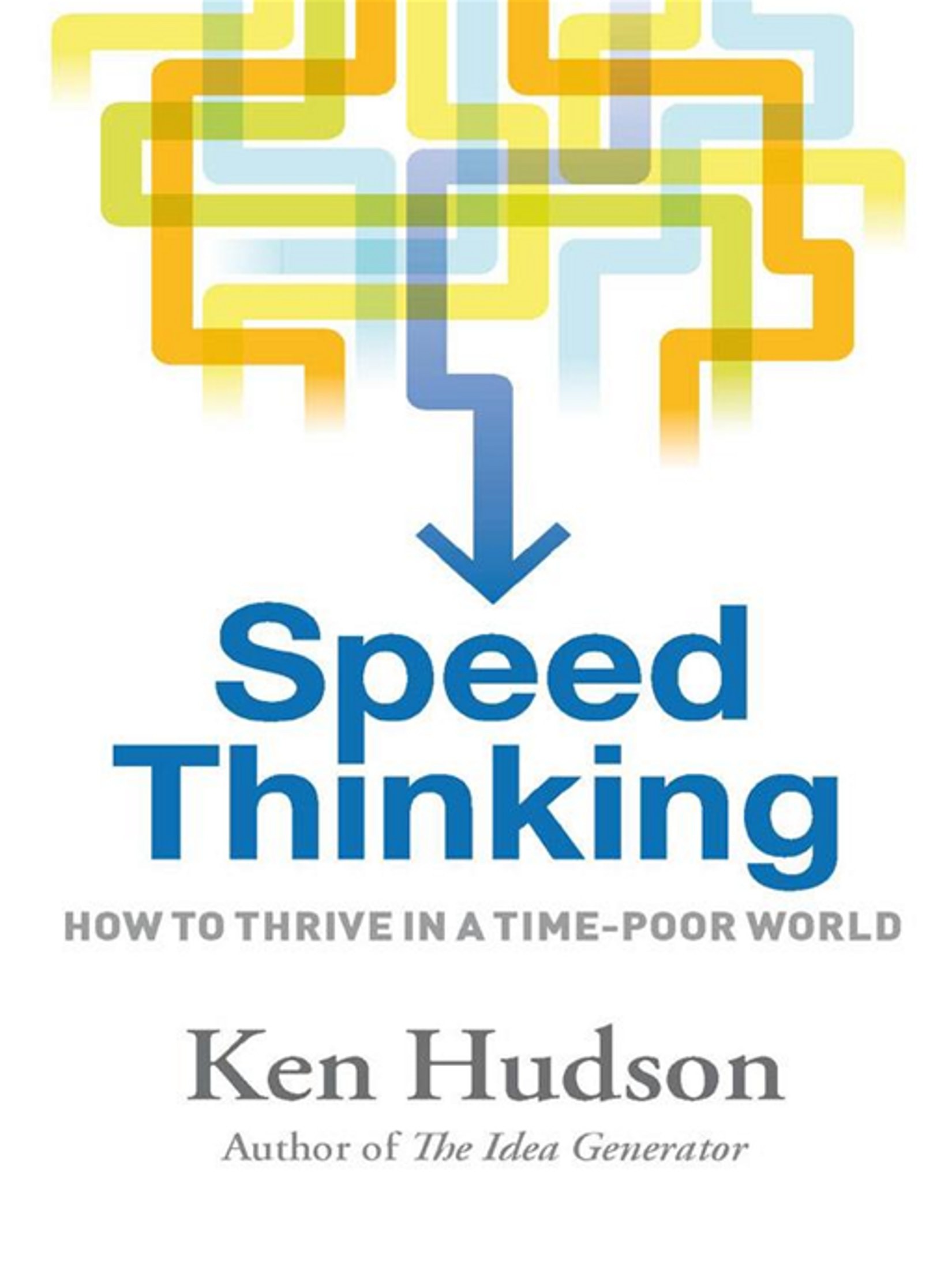Speed Thinking: How to Thrive in a Time-Poor World