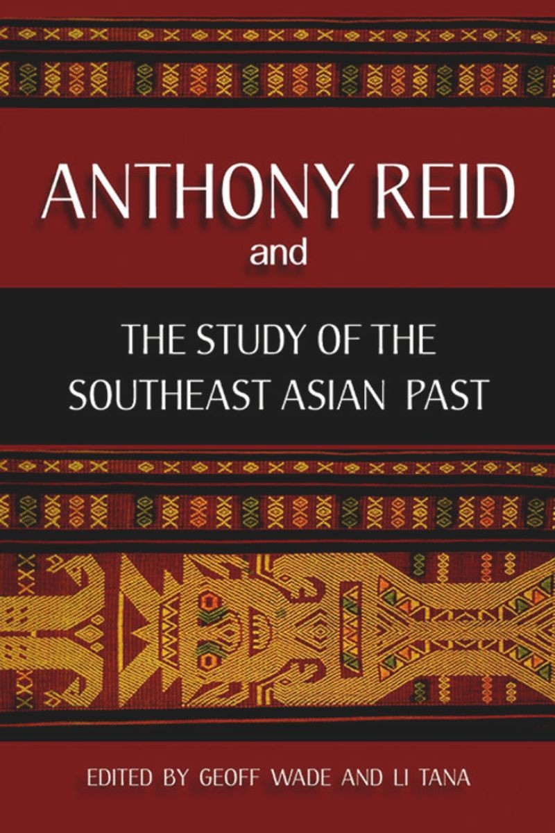 Anthony Reid and the Study of the Southeast Asian Past