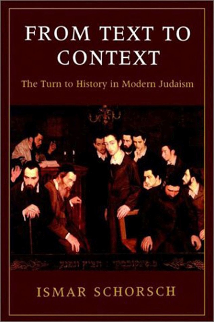 From Text to Context: The Turn to History in Modern Judaism