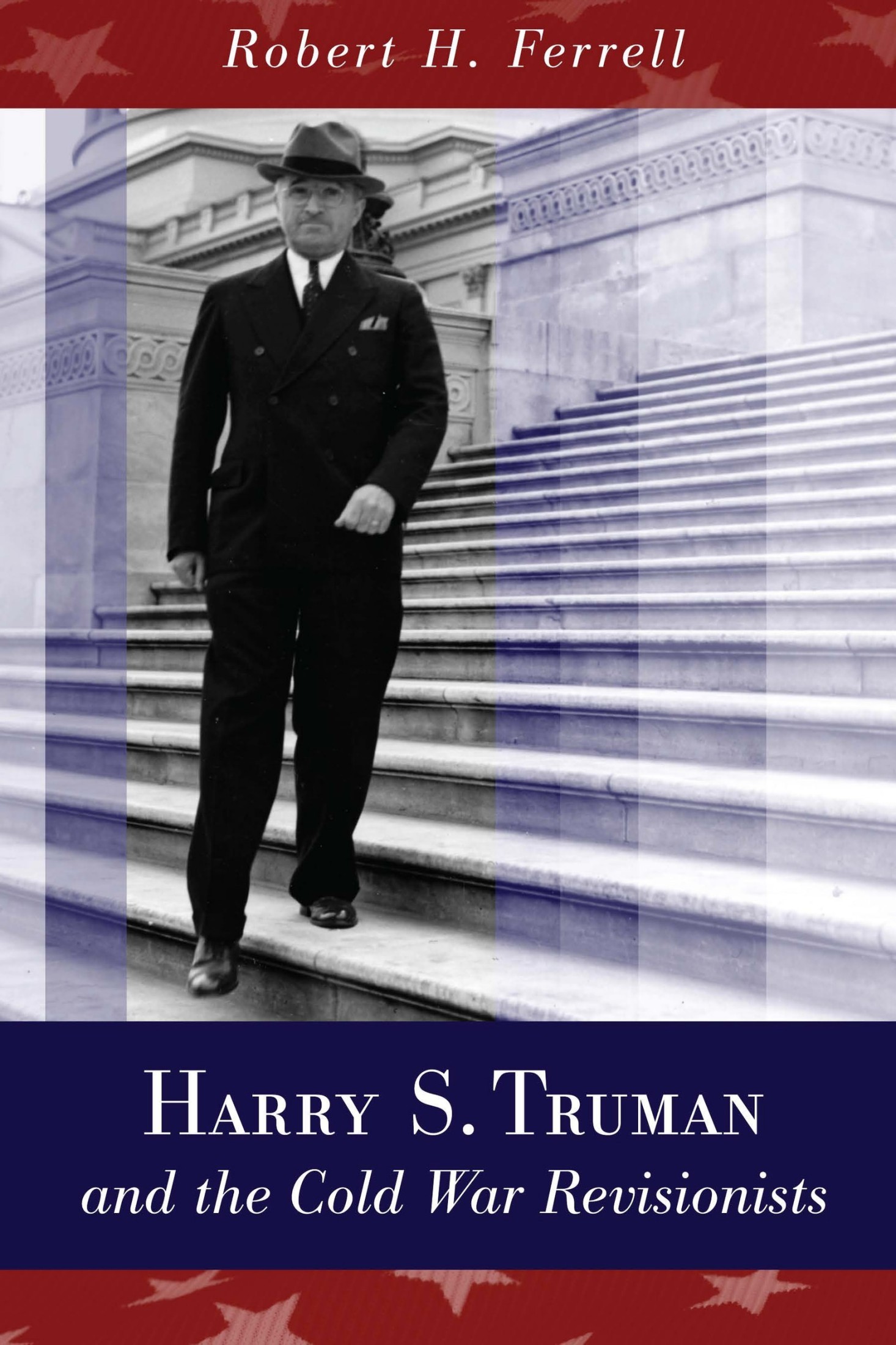 Harry S. Truman and the Cold War Revisionists