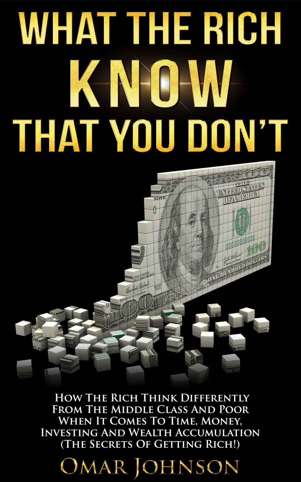 What the Rich Know That You Don't: How the Rich Think Differently From the Middle Class and Poor When It Comes to Time, Money, Investing and Wealth Accumulation