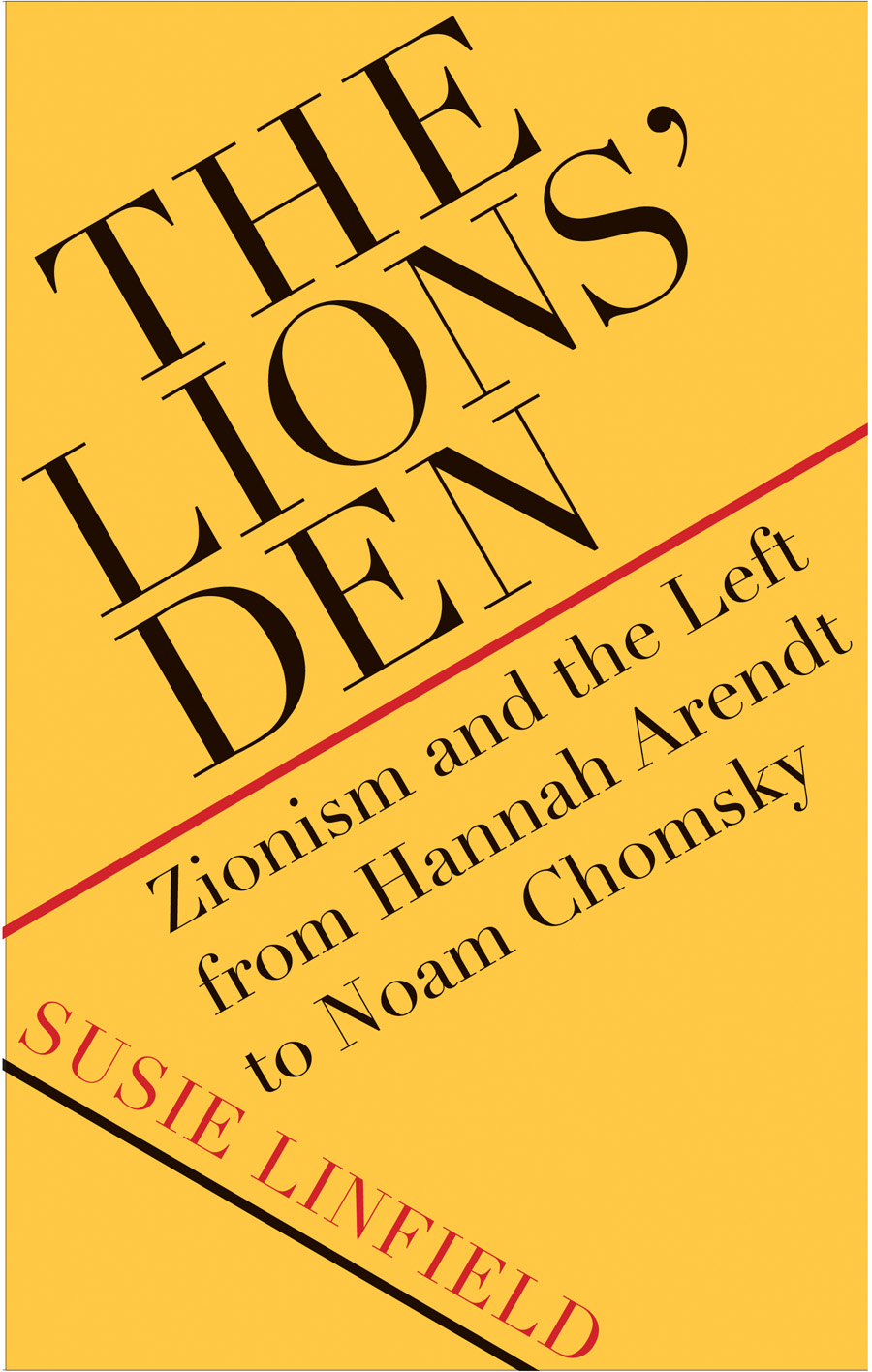 The Lions' Den: Zionism and the Left From Hannah Arendt to Noam Chomsky