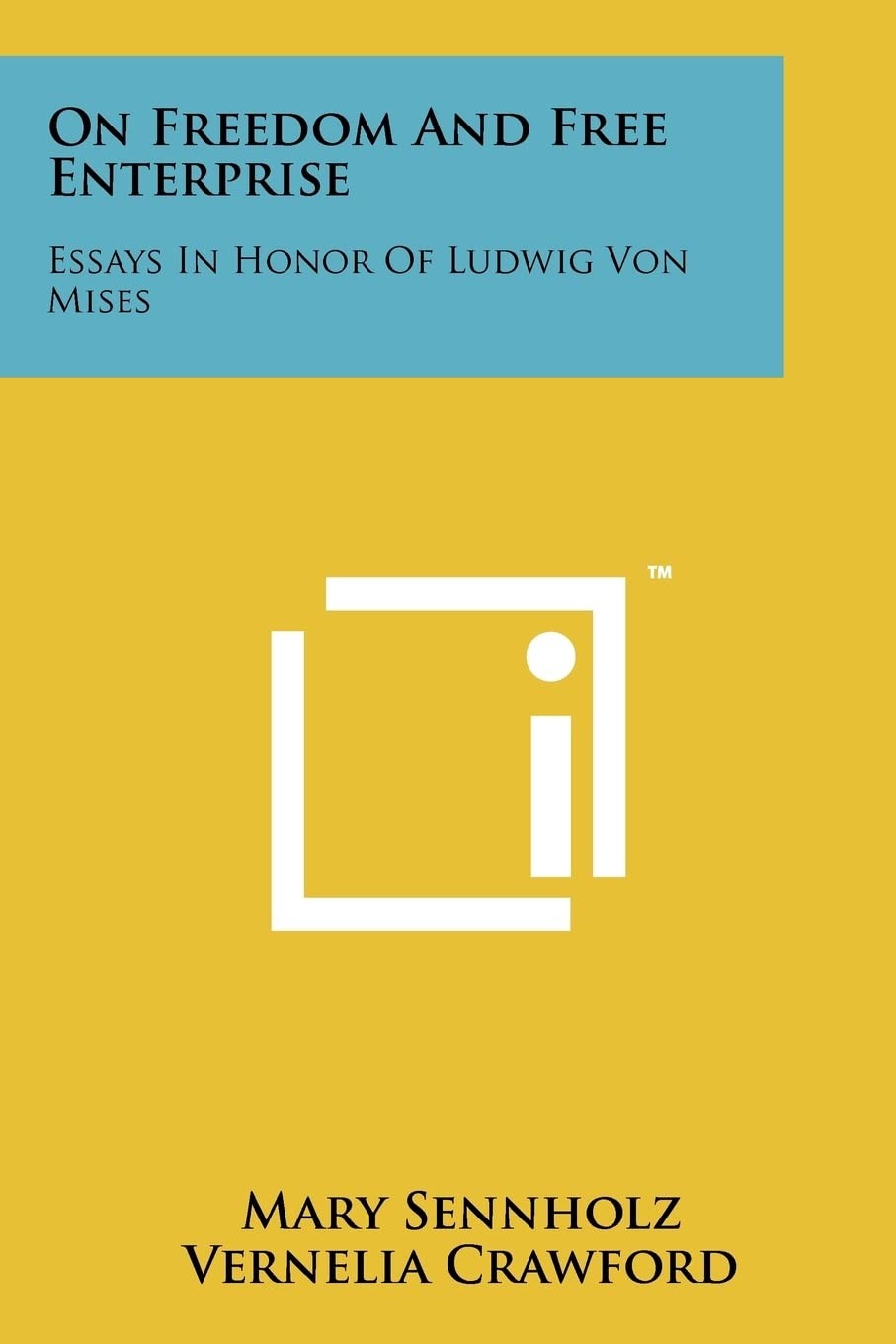 On Freedom and Free Enterprise: Essays in Honor of Ludwig Von Mises