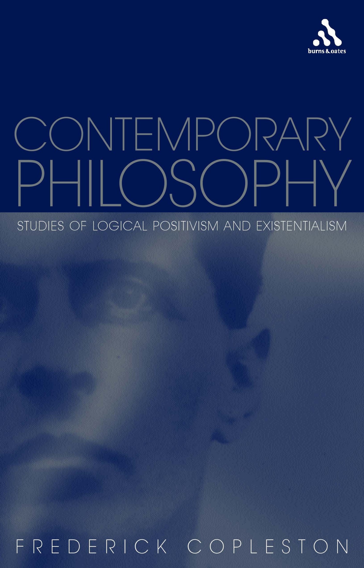 Contemporary Philosophy: Studies of Logical Positivism and Existentialism