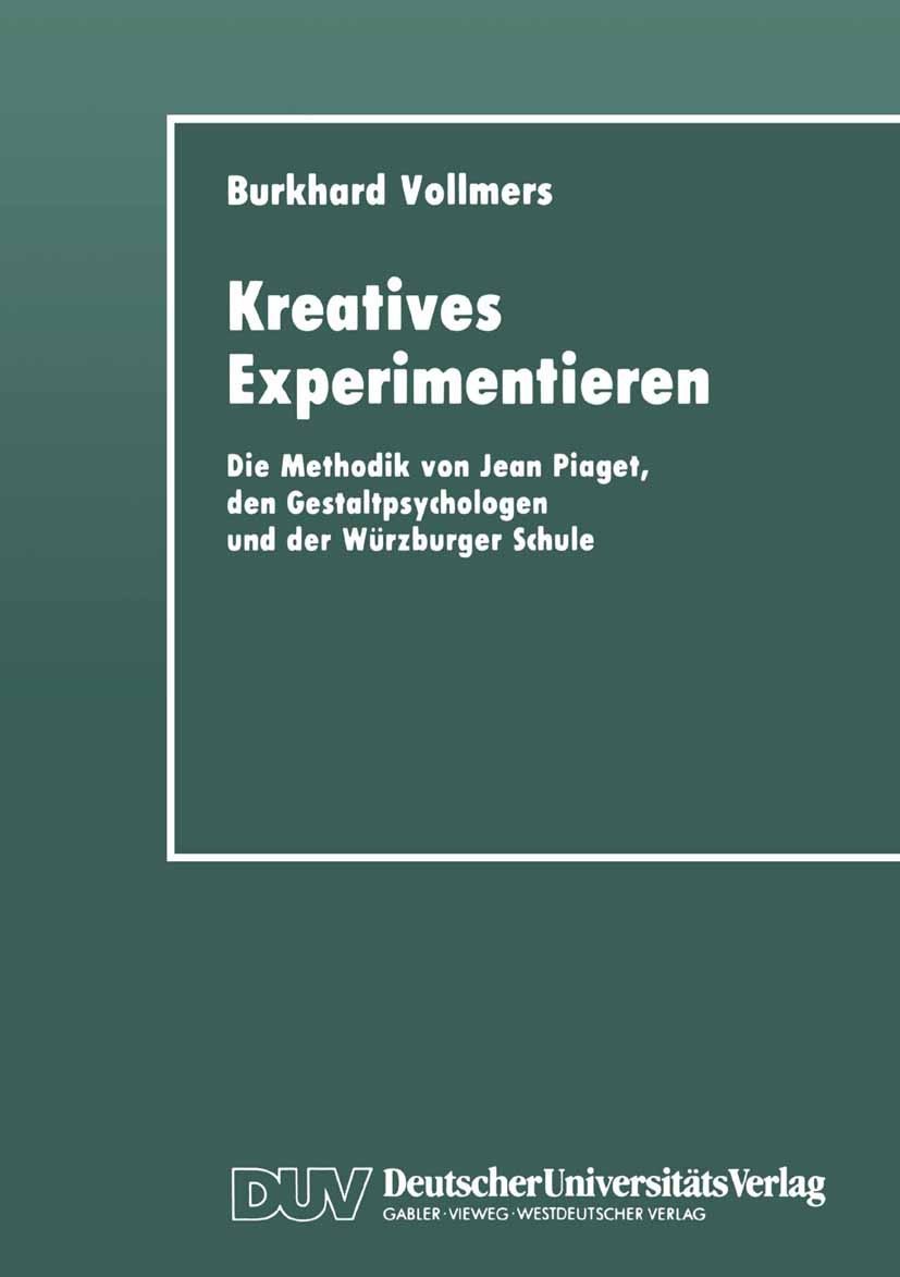 Kreatives Experimentieren: Die Methodik von Jean Piaget, den Gestaltpsychologen und der Würzburger Schule