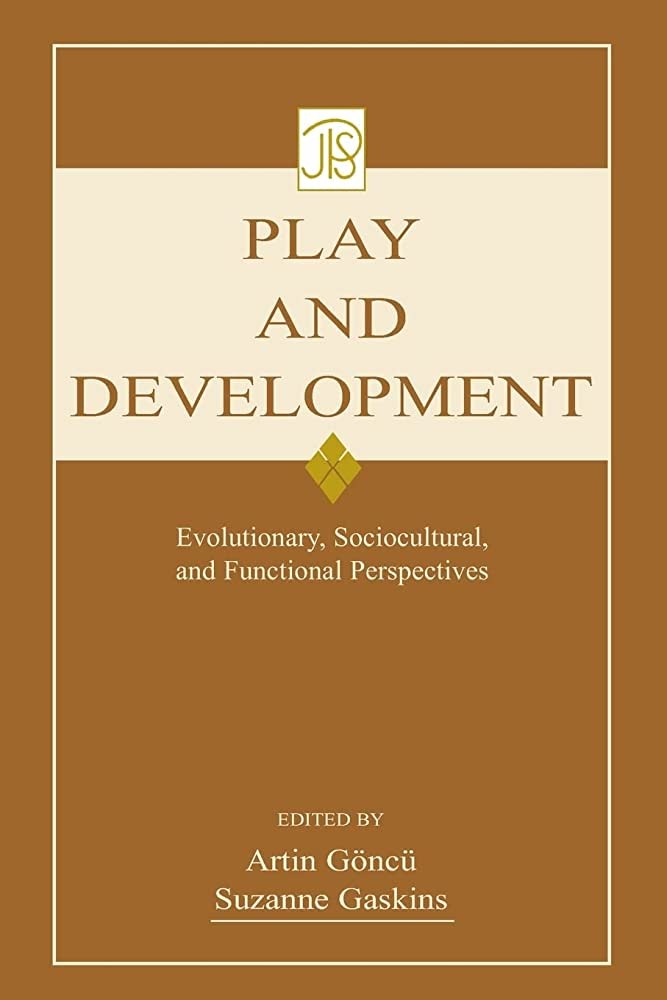 Play and Development: Evolutionary, Sociocultural, and Functional Perspectives
