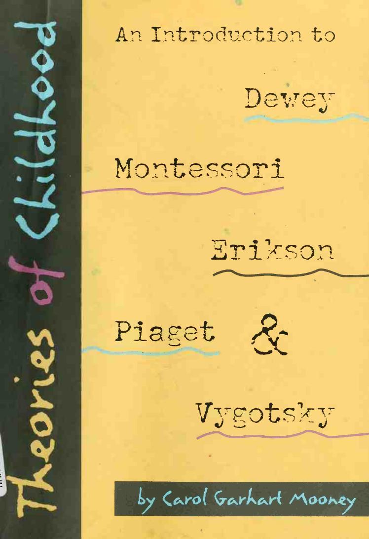 Theories of Childhood: An Introduction to Dewey, Montessori, Erikson, Piaget and Vygotsky