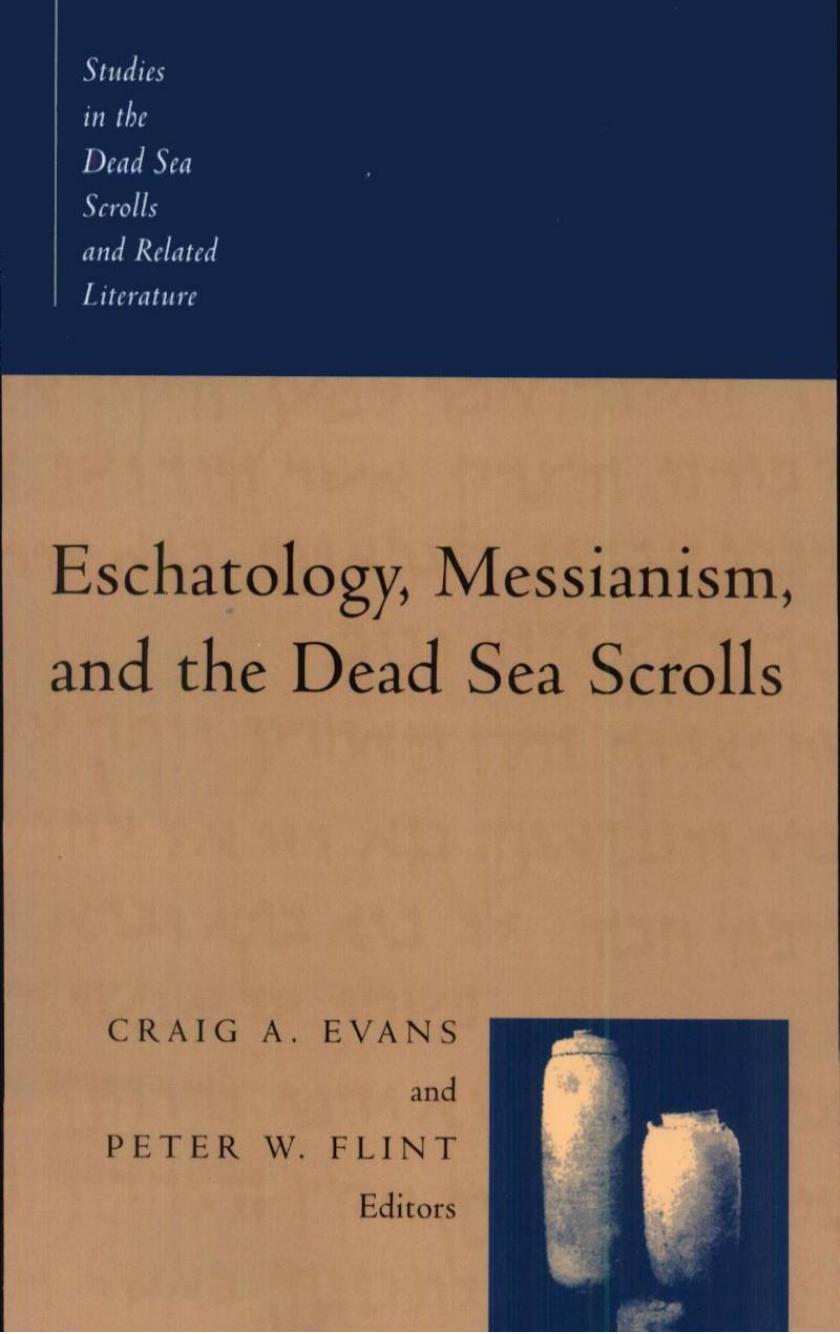 Eschatology, Messianism, and the Dead Sea Scrolls