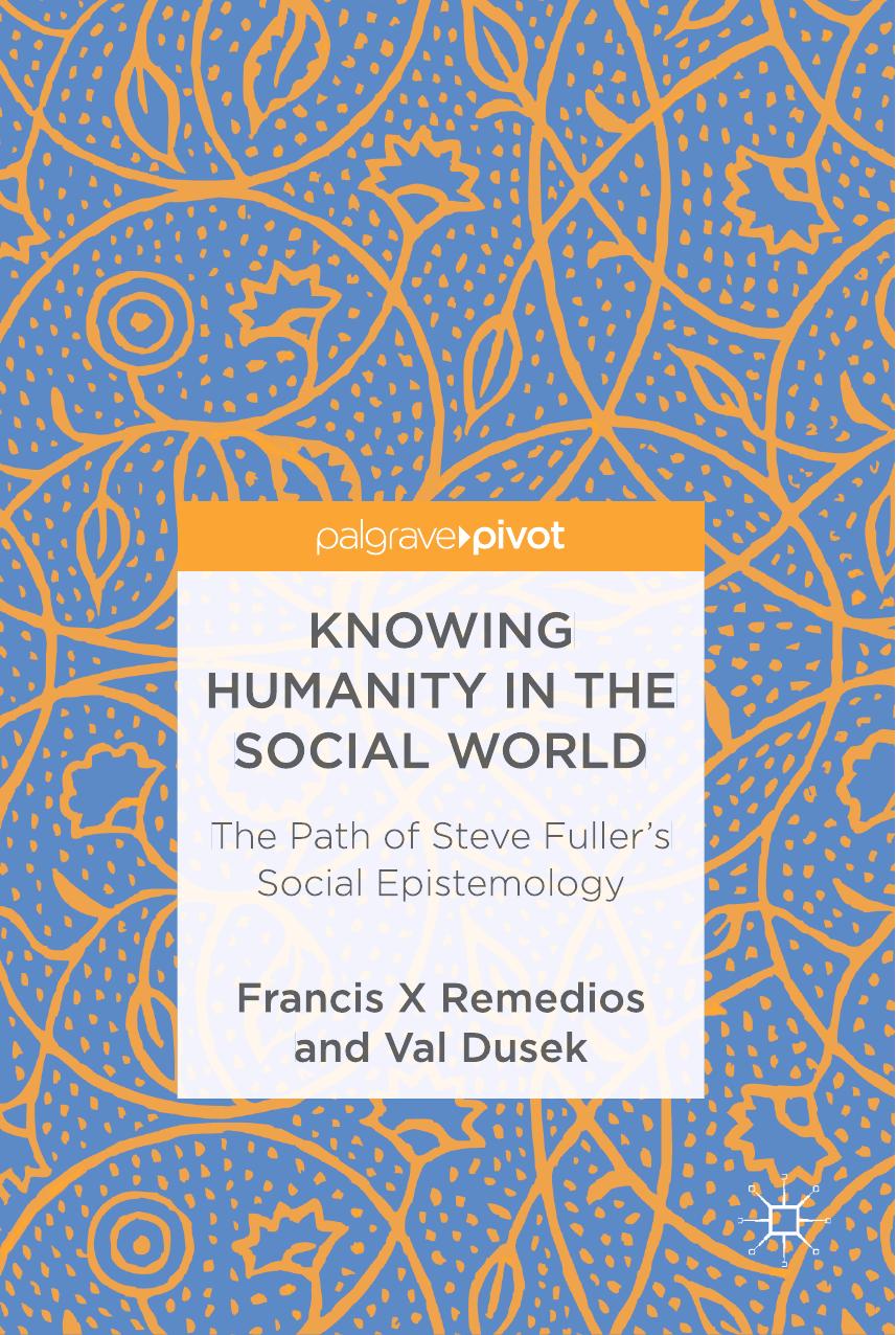 Knowing Humanity in the Social World: The Path of Steve Fuller's Social Epistemology